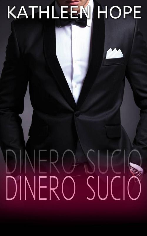 Cover of the book Dinero sucio by Kathleen Hope, Michael van der Voort
