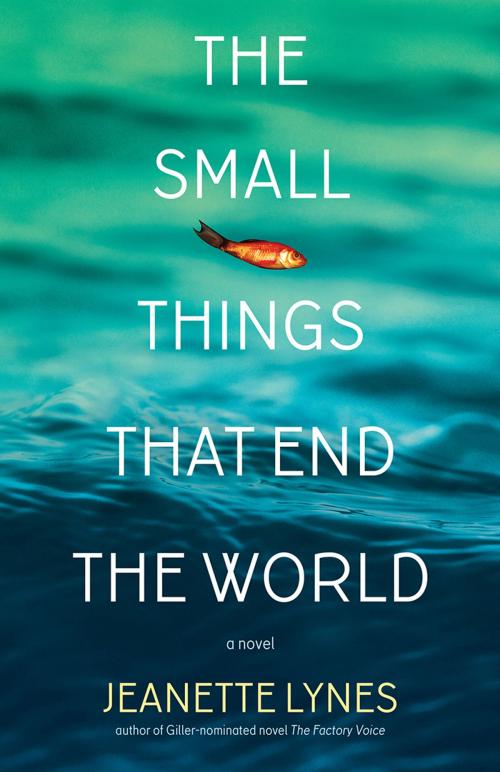 Cover of the book The Small Things that End the World by Jeanette Lynes, Coteau Books