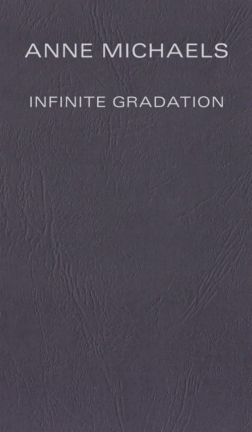 Cover of the book Infinite Gradation by Anne Michaels, Exile Editions