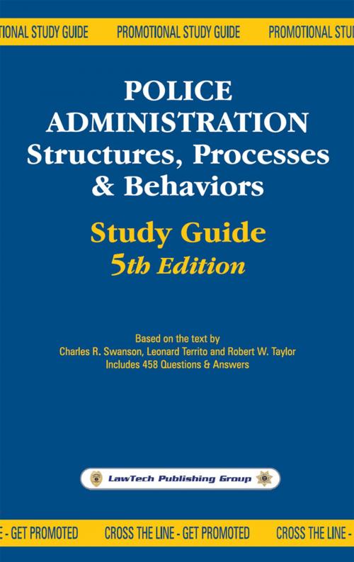 Cover of the book Police Administration Structures, Processes, and Behavior: Study Guide 5th Edition by LawTech Publishing Group, LawTech Publishing Group