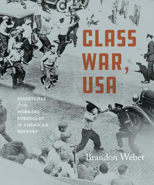 Cover of the book Class War, USA by Brandon Weber, Haymarket Books