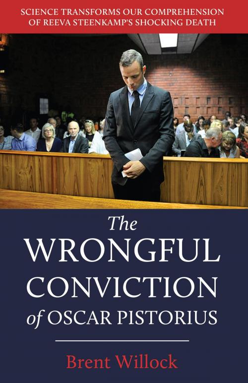 Cover of the book The Wrongful Conviction of Oscar Pistorius by Brent Willock, Torchflame Books