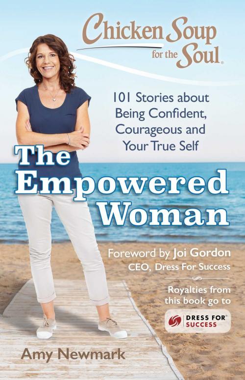 Cover of the book Chicken Soup for the Soul: The Empowered Woman by Amy Newmark, Chicken Soup for the Soul