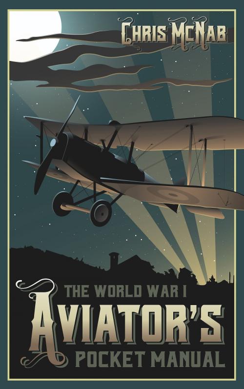 Cover of the book The World War I Aviator’s Pocket Manual by Chris McNab, Casemate