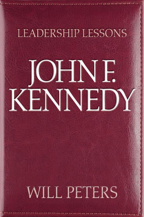 Cover of the book Leadership Lessons: John F. Kennedy by Will Peters, New Word City, Inc.