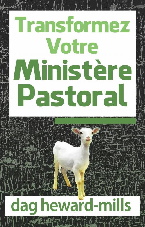Cover of the book Transformez votre ministére pastoral by Dag Heward-Mills, Dag Heward-Mills