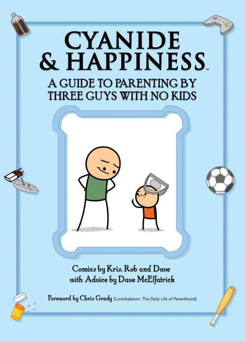 Cover of the book Cyanide & Happiness: A Guide to Parenting by Three Guys with No Kids by Kris Wilson, Rob DenBleyker, Dave McElfatrick, BOOM! Studios