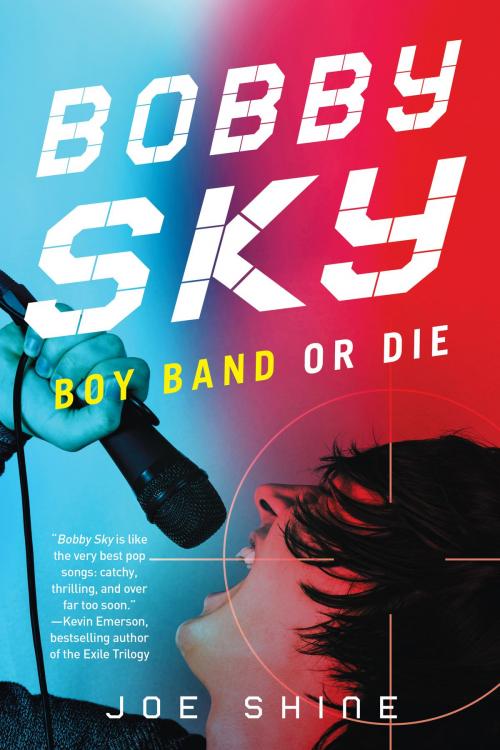 Cover of the book Bobby Sky: Boy Band or Die by Joe Shine, Soho Press