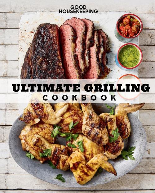 Cover of the book Good Housekeeping Ultimate Grilling Cookbook by Good Housekeeping, Susan Westmoreland, Hearst