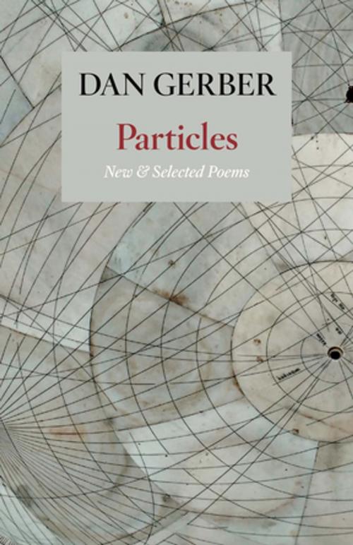 Cover of the book Particles: New and Selected Poems by Dan Gerber, Copper Canyon Press