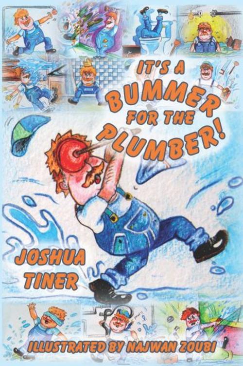 Cover of the book It's a Bummer for the Plumber! by Joshua Tiner, Self