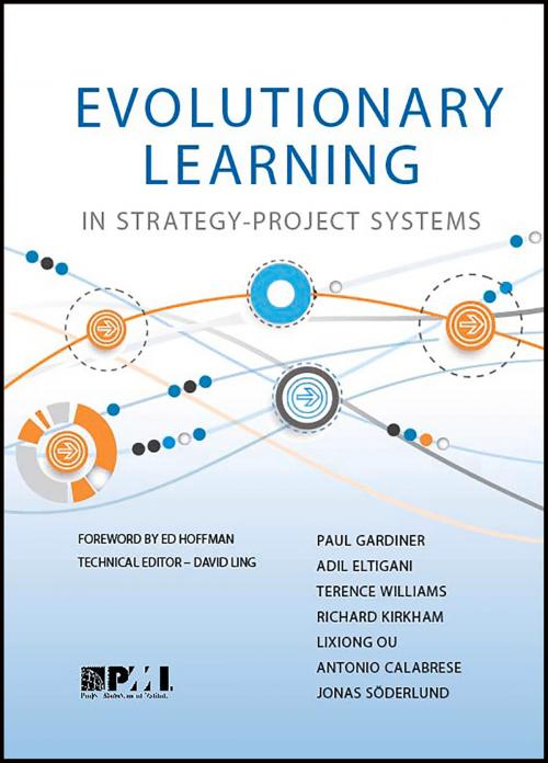 Cover of the book Evolutionary Learning in Strategy-Project Systems by Antonio Calabrese, Adil Eltigani, Paul Gardiner, Richard Kirkham, Lixiong Ou, Jonas Söderlund, Terence Williams, Project Management Institute