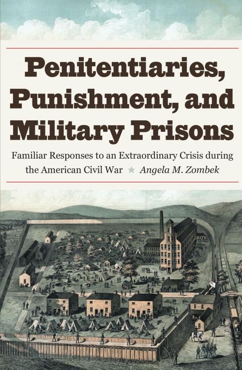 Cover of the book Penitentiaries, Punishment, and Military Prisons by Angela M. Zombek, The Kent State University Press