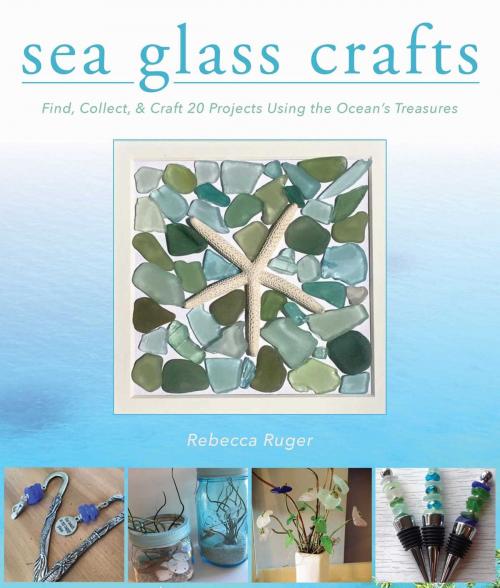 Cover of the book Sea Glass Crafts by Rebecca Ruger-Wightman, Racehorse