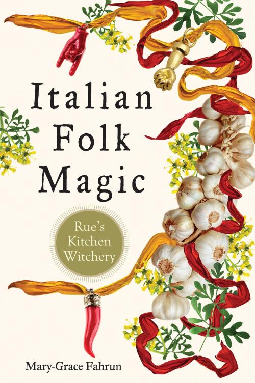 Cover of the book Italian Folk Magic by Mary-Grace Fahrun, Red Wheel Weiser