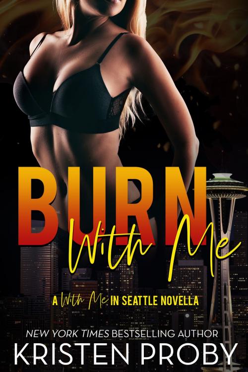 Cover of the book Burn With Me by Kristen Proby, Ampersand Publishing, Inc.
