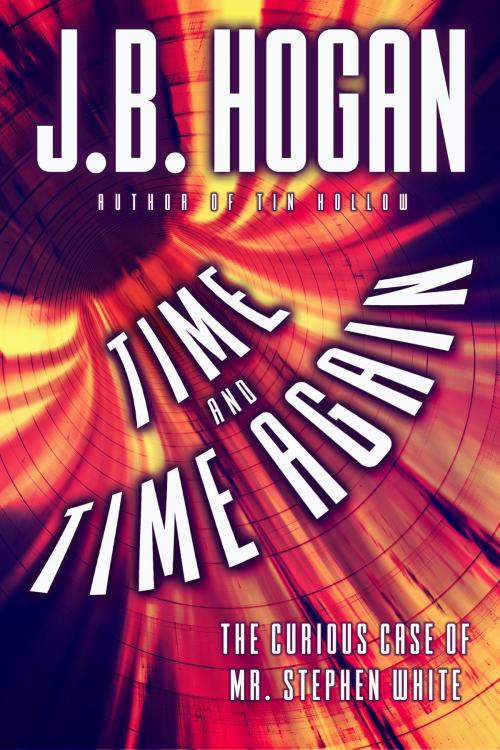Cover of the book Time and Time Again by J.B. Hogan, Oghma Creative Media