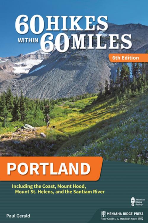 Cover of the book 60 Hikes Within 60 Miles: Portland by Paul Gerald, Menasha Ridge Press