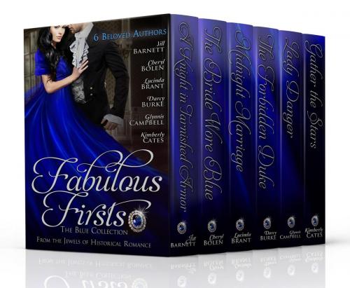 Cover of the book Fabulous Firsts: The Blue Collection (A Boxed Set of Six Series-Starter Novels from The Jewels of Historical Romance) by Jill Barnett, Cheryl Bolen, Lucinda Brant, Darcy Burke, Glynnis Campbell, Kimberly Cates, Jewels of Historical Romance