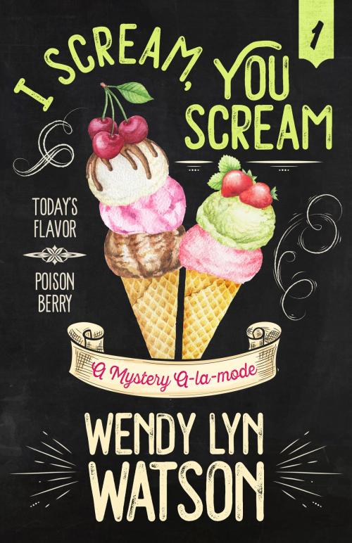 Cover of the book I SCREAM, YOU SCREAM by Wendy Lyn Watson, Henery Press