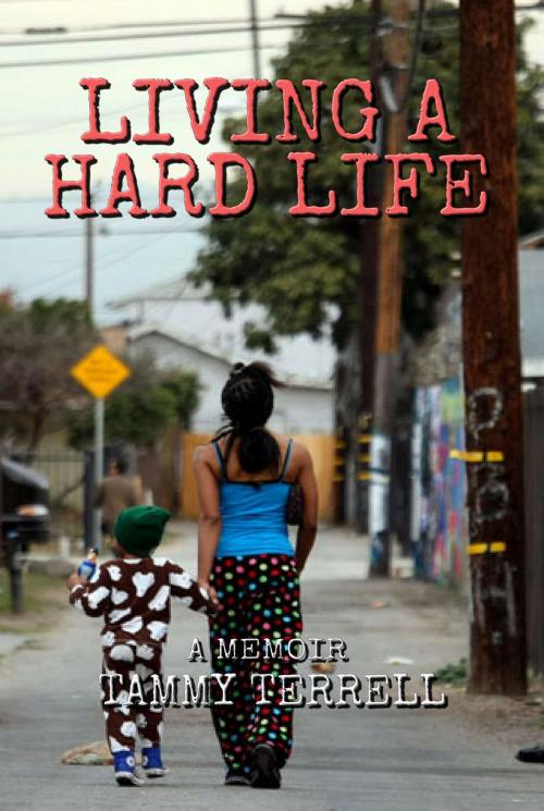 Cover of the book Living a Hard Life by Tammy Terrell, Neely Worldwide Publishing