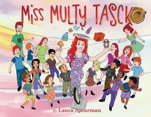 Cover of the book Miss Multy Tasck by Laura Spearman, BookVenture Publishing LLC