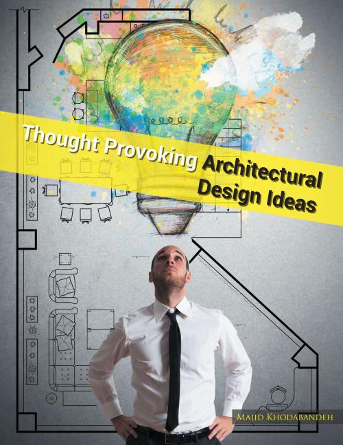 Cover of the book Thought Provoking Architectural Design Ideas by Majid Khodabandeh, AuthorCentrix, Inc.