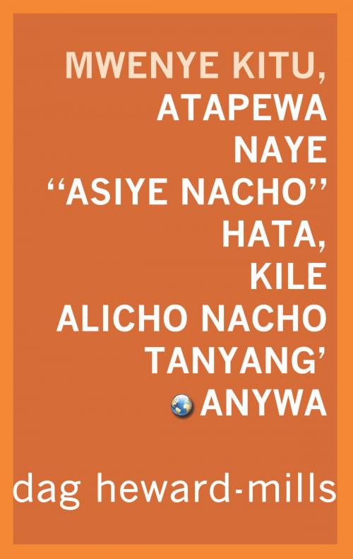 Cover of the book Mwenye Kitu Atapewa, Naye Asiye Na Kitu, Hata Kile Alicho Nacho Atanyang'anywa by Dag Heward-Mills, Dag Heward-Mills