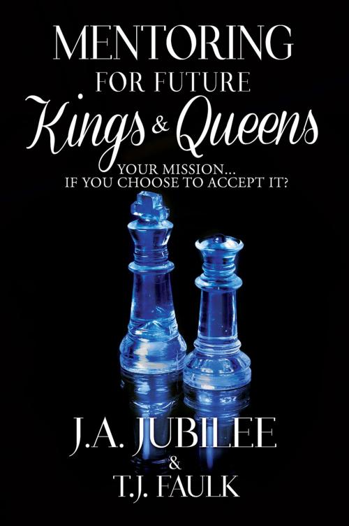 Cover of the book Mentoring For Future Kings & Queens by JA Jubilee, Up High Publishing