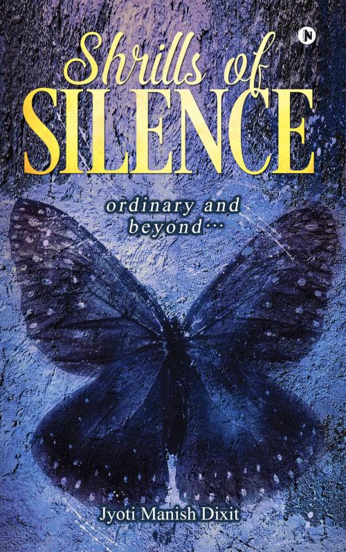 Cover of the book Shrills of Silence by Jyoti Manish Dixit, Notion Press