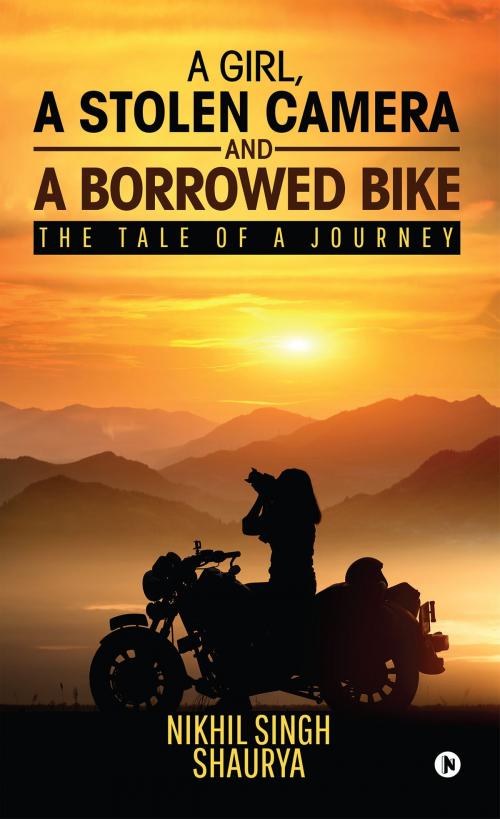 Cover of the book A girl, a stolen camera and a borrowed bike by Nikhil Singh Shaurya, Notion Press