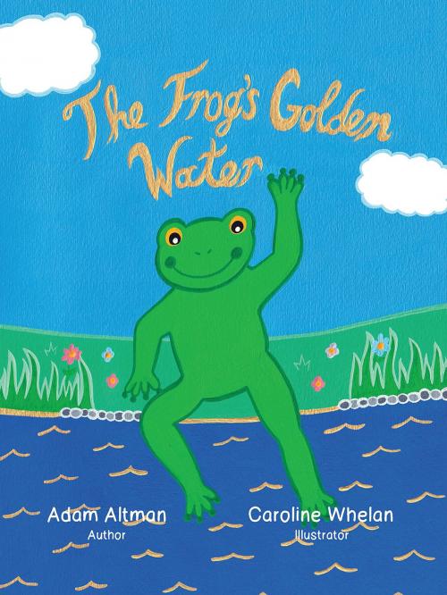 Cover of the book The Frog’s Golden Water by Adam Altman, Adam Altman