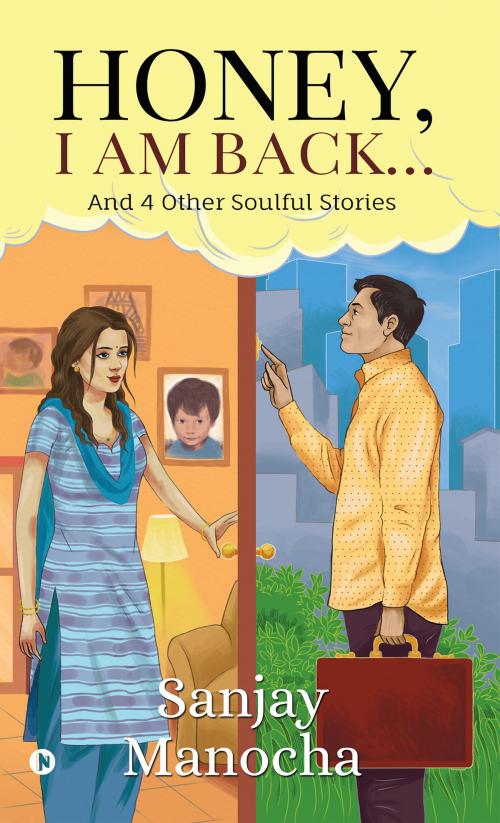 Cover of the book Honey, I am Back… by Sanjay Manocha, Notion Press
