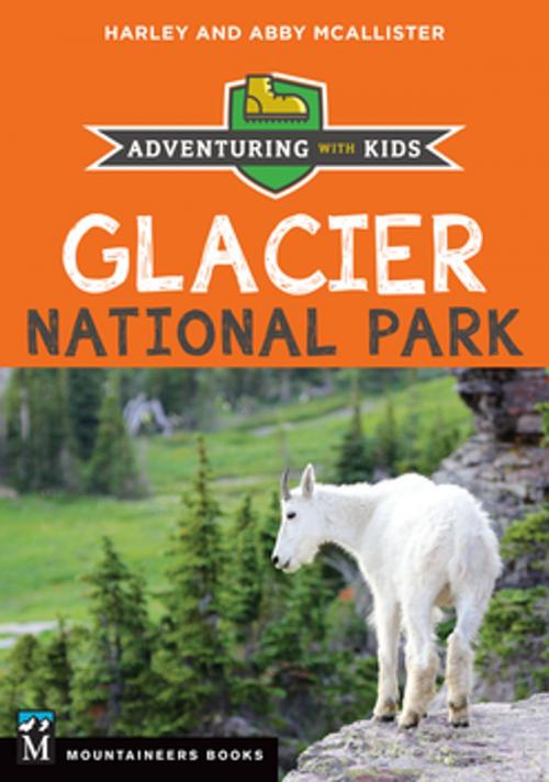 Cover of the book Glacier National Park by Harley McAllister, Abby McAllister, Mountaineers Books