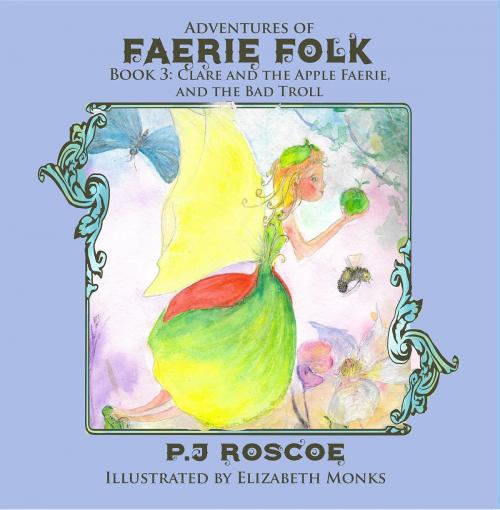 Cover of the book Clare and the Apple Faerie, and The Bad Troll by P. J. Roscoe, Crimson Cloak Publishing