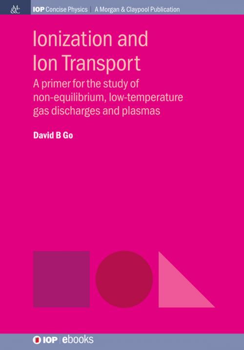 Cover of the book Ionization and Ion Transport by David B. Go, Morgan & Claypool Publishers