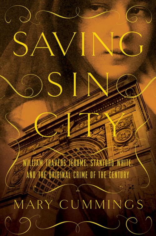 Cover of the book Saving Sin City: William Travers Jerome, Stanford White, and the Original Crime of the Century by Mary Cummings, Pegasus Books
