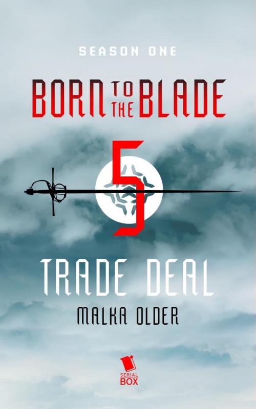 Cover of the book Trade Deal (Born to the Blade Season 1 Episode 5) by Malka Older, Michael  Underwood, Marie  Brennan, Serial Box Publishing LLC