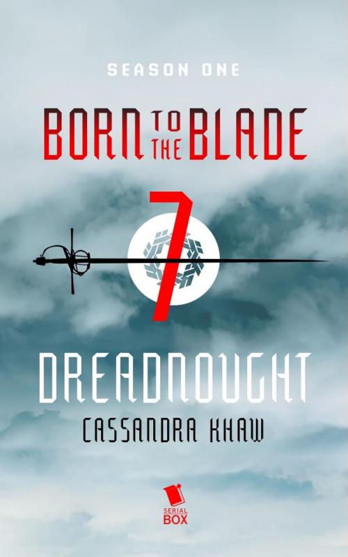 Cover of the book Dreadnought (Born to the Blade Season 1 Episode 7) by Cassandra Khaw, Michael  Underwood, Marie  Brennan, Serial Box Publishing LLC