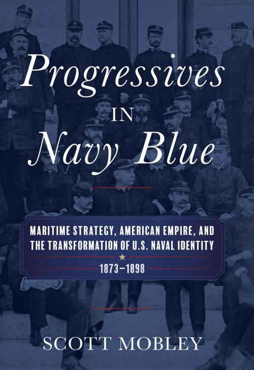 Cover of the book Progressives in Navy Blue by Scott Mobley, Naval Institute Press