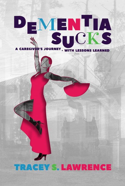 Cover of the book Dementia Sucks by Tracey S. Lawrence, Post Hill Press