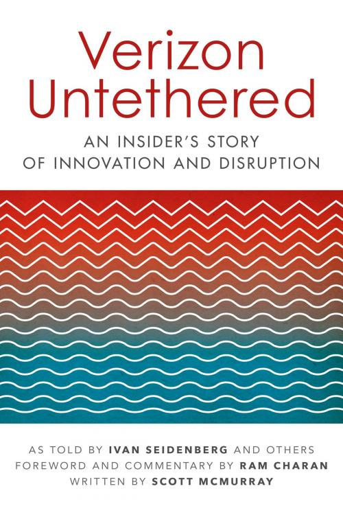 Cover of the book Verizon Untethered by Ivan Seidenberg, Ram Charan, Scott McMurray, Post Hill Press