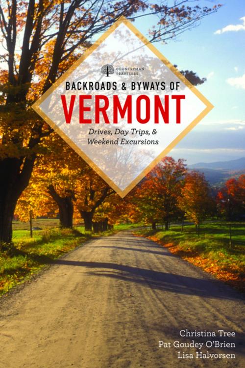 Cover of the book Backroads & Byways of Vermont (First Edition) (Backroads & Byways) by Christina Tree, Pat Goudey O'Brien, Lisa Halvorsen, Countryman Press