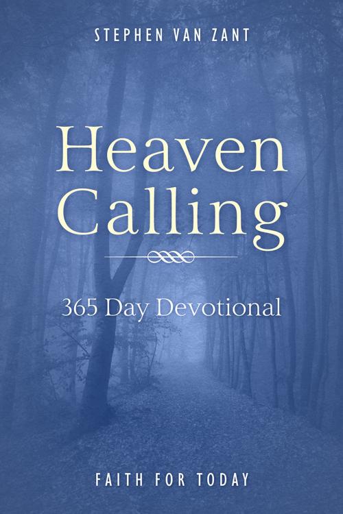 Cover of the book Heaven Calling: Faith for Today by Stephen Van Zant, Redemption Press