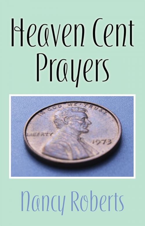 Cover of the book Heaven Cent Prayers by Nancy Roberts, Encore DTP