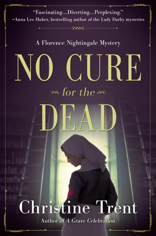 Cover of the book No Cure for the Dead by Christine Trent, Crooked Lane Books