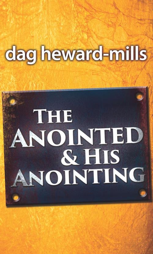 Cover of the book The Anointed and His Anointing by Dag Heward-Mills, Dag Heward-Mills