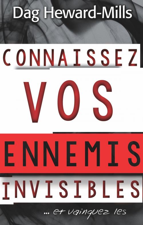 Cover of the book Connaissez vos ennemis invisibles... et vainquez les by Dag Heward-Mills, Dag Heward-Mills