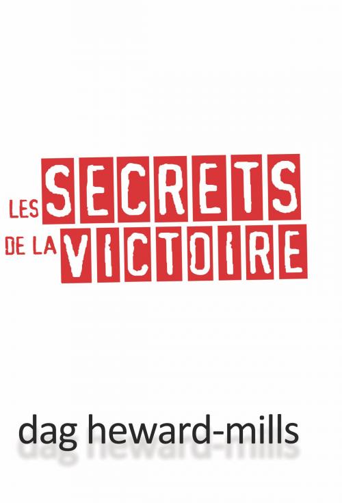 Cover of the book Les secrets de la victoire by Dag Heward-Mills, Dag Heward-Mills