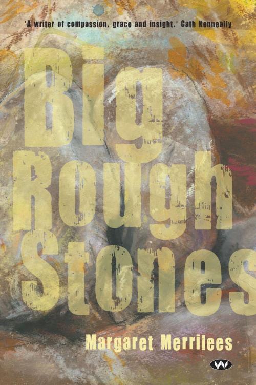 Cover of the book Big Rough Stones by Margaret Merrilees, Wakefield Press
